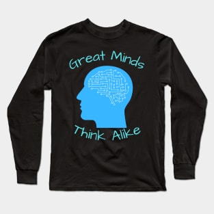 Great Minds Think Alike Long Sleeve T-Shirt